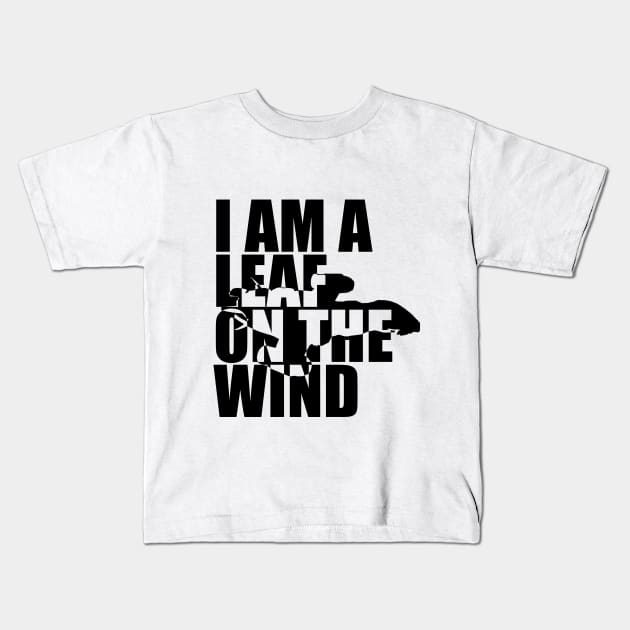 I Am A Leaf On The Wind Kids T-Shirt by randomgeekery